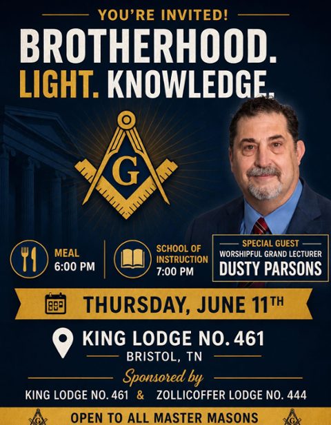 Thursday June 11th, King Lodge No. 461 and Zollicoffer Lodge No. 444 will be hosting a Joint School of Instruction led by our Worshipful Grand Lecturer, Bro. Dusty Parsons.The school will be held at King Lodge No. 461, located at 35 5th Street, Bristol, Tennessee. A meal will be served at 6:00 PM,